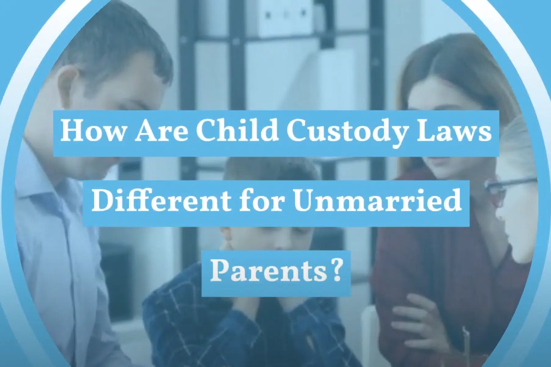 Child Custody Laws for Unmarried Parents